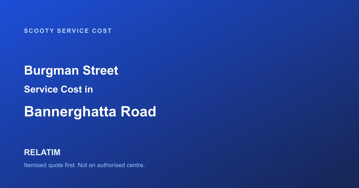 Burgman Street Service Cost in Bannerghatta Road, Bangalore